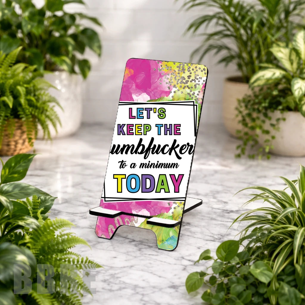 Dumbfuckery Reminder Sublimation Phone Stand